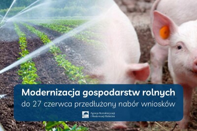 Modernizacja gospodarstw rolnych - nabór przedłużony do 27 czerwca