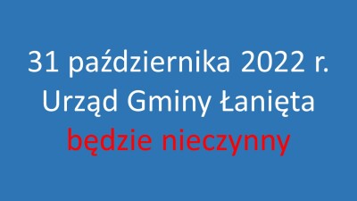 31 października 2022 r. Urząd Gminy Łanięta będzie nieczynny