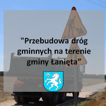 Przebudowa dróg gminnych na terenie gminy Łanięta – postępowanie ruszyło!